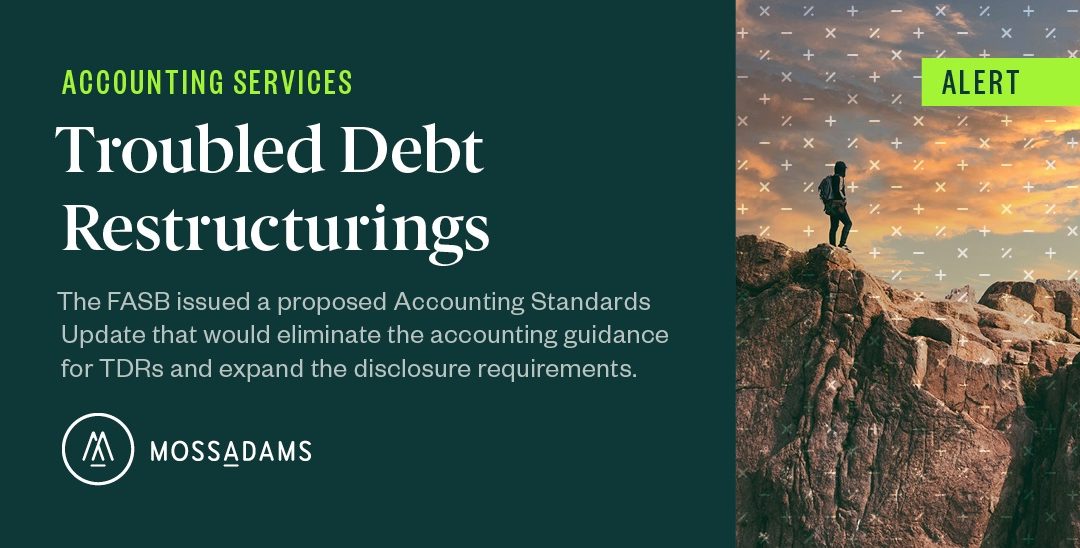 FASB Proposes to Eliminate Accounting Guidance for Troubled Debt Restructurings